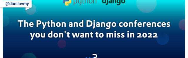 The Python and Django conferences you don't want to miss in 2022