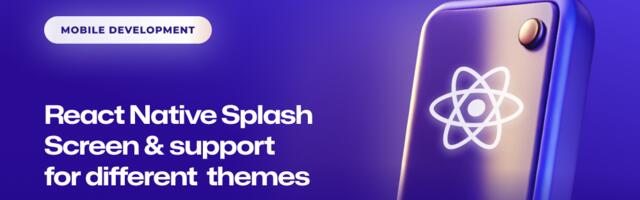 React Native Splash Screen — support for different themes