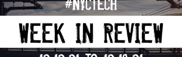 #NYCtech Week in Review: 12/12/21 – 12/18/21