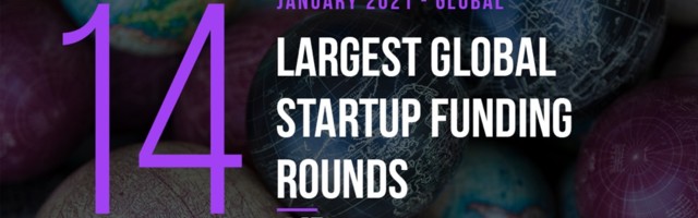 The 14 Largest Global Startup Funding Rounds of January 2021