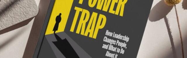 The Power Trap, The Hidden Trait that Power Magnifies