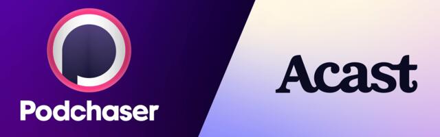 Acast acquires Podchaser in order to assemble industry’s “​​richest set of authoritative, structured metadata”
