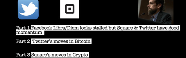 Part 1 Facebook Libra/Diem looks stalled but Square and Twitter have good momentum. 