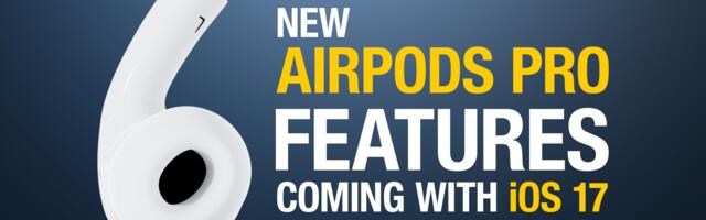 6 New AirPods Pro Features Coming in iOS 17