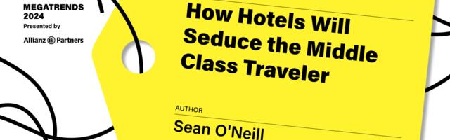 How Hotels Will Seduce the Middle-Class Traveler