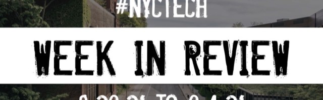 #NYCtech Week in Review: 8/29/21 – 9/4/21