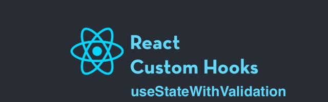 React Custom Hook: useStateWithValidation