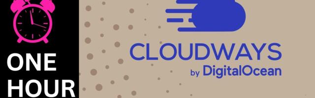 Cloudways in 60 minutes: The ultimate in simplified cloud hosting