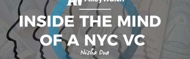 Inside the Mind of a NYC VC: Nisha Dua of BBG Ventures