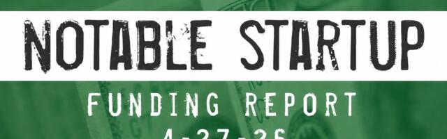 The Weekly Notable Startup Funding Report: 4/27/26