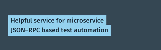 Helpful service for microservice JSON-RPC based test automation