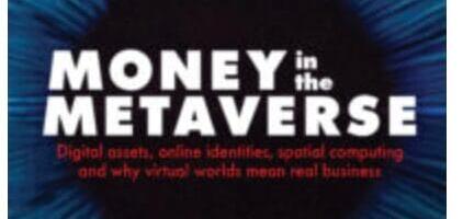 Money in the Metaverse: Digital Assets, Online Identities, Spatial Computing, reviewed