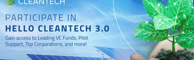 Hello CleanTech 3.0: A unique bridge between innovative startups and industry leaders (Sponsored)