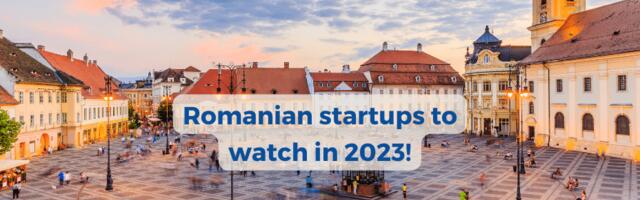 10 innovative up-and-coming startups from Romania to watch in 2023 and beyond!