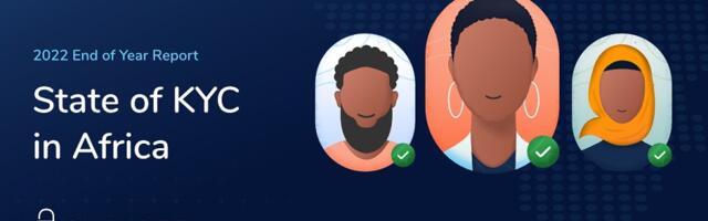 Enhancing Trust and Security in Digital Africa: Smile Identity’s 2022 report on KYC trends, policies and best practices