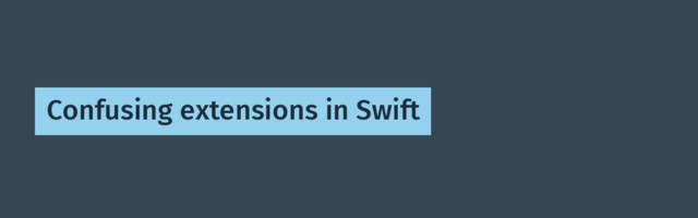 [From sandbox] Confusing extensions in Swift
