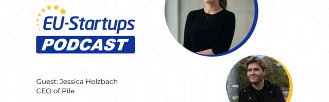 EU-Startups Podcast | Episode 60: Jessica Holzbach, Co-founder & CEO of Pile
