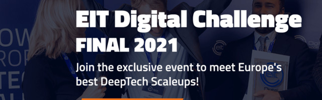 The EIT Digital Challenge Final 2021: A Unique Opportunity to Connect with the Most Prominent European Deep Tech Scaleups