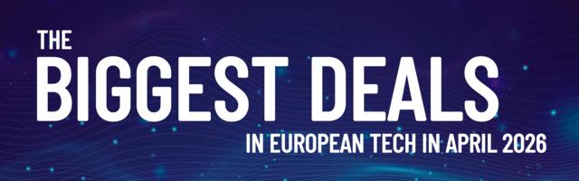 April 2026's top 10 European tech deals you need to know about
