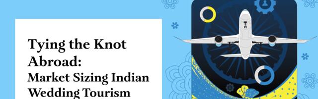 Tying the Knot Abroad: Market Sizing Indian Wedding Tourism – New Skift Research