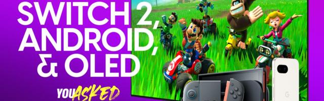 You Asked: Nintendo Switch 2, Best Android Phones, and OLED Upgrades