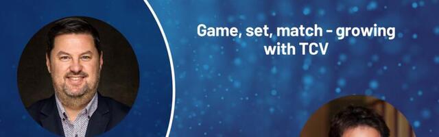 Game, set, match - growing with TCV