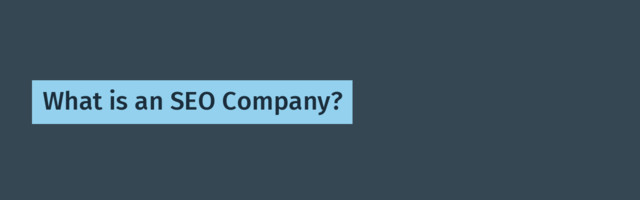 What is an SEO Company?