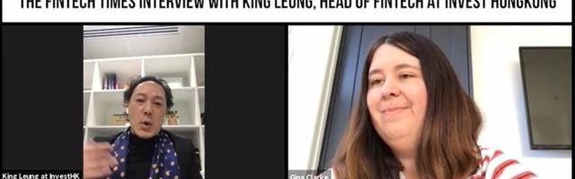 Hong Kong Fintech Week 2021: InvestHK’s King Leung Discusses Asia’s Annual Global Fintech Event