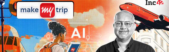 Inside MakeMyTrip’s GenAI Play — How The Travel Giant Has Revamped Itself For The AI Age