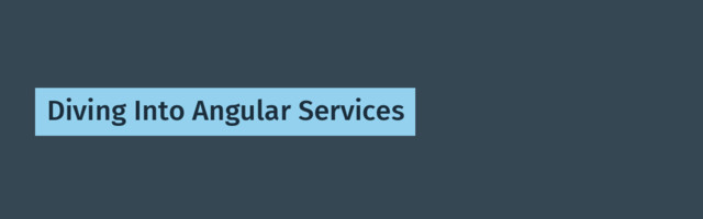 Diving Into Angular Services