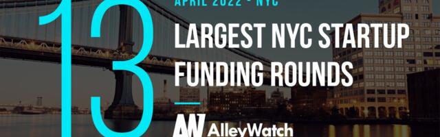 The 13 Largest NYC Tech Startup Funding Rounds of April 2022