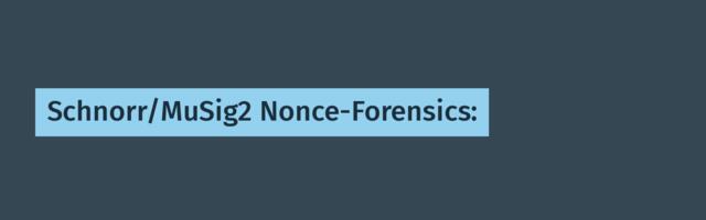 Schnorr/MuSig2 Nonce-Forensics: