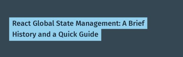 React Global State Management: A Brief History and a Quick Guide