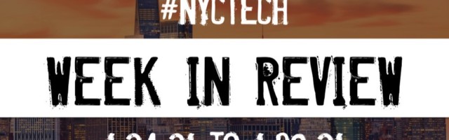 #NYCtech Week in Review: 1/24/21 – 1/30/21