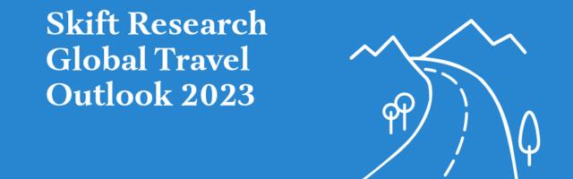 What 2023 Will Hold for Travel: New Skift Research