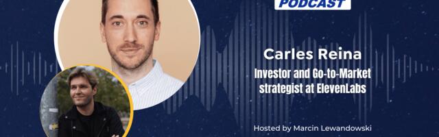 EU-Startups Podcast | Episode 123: Carles Reina, investor and go-to-market strategist at ElevenLabs