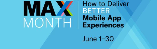 Learn to Master Mobile App Experiences during #MAXMonth this June