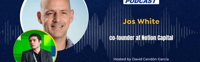 The EU-Startups Podcast | Interview with Jos White, co-founder of Notion Capital