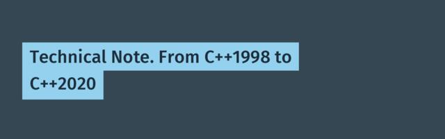 Technical Note. From C++1998 to C++2020