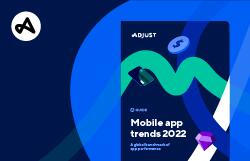 Adjust releases the mobile app trends 2022 report