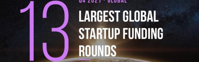 Q4 2021: 13 Largest Global Startup Funding Rounds