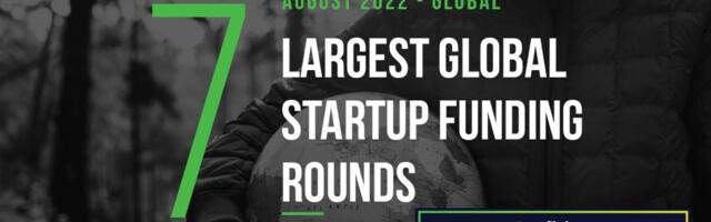 The 7 Largest Global Startup Funding Rounds of August 2022