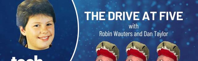 🎙️ The Drive at Five with Robin Wauters and Dan Taylor - Episode 9
