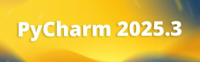 [Перевод] Что нового в PyCharm 2025.3