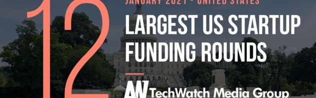 The 15 Largest US Tech Startup Funding Rounds of January 2021