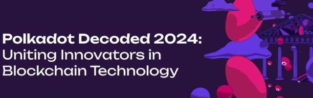 Polkadot Decoded 2024: Uniting Innovators in Blockchain Technology
