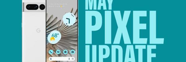 May 2023 Android Security Update Available for Google Pixel Phones