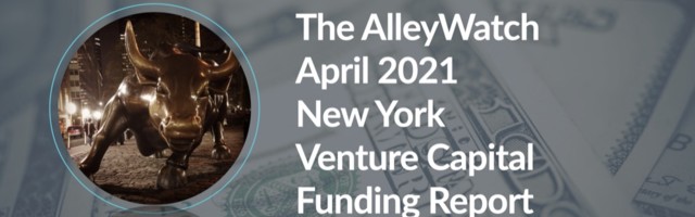 The AlleyWatch April 2021 New York Venture Capital Funding Report