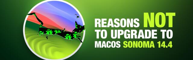 macOS Sonoma 14.4: Reasons Not to Update