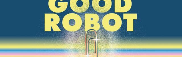 The AI revolution is here. Can we build a Good Robot?